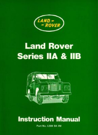 Land Rover Series IIA and IIB Instruction Manual
