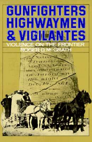 Gunfighters, Highwaymen, and Vigilantes