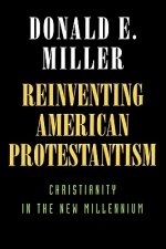 Reinventing American Protestantism