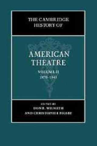 Cambridge History of American Theatre: Volume 2, 1870-1945