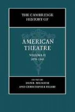 Cambridge History of American Theatre: Volume 2, 1870-1945