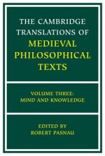 Cambridge Translations of Medieval Philosophical Texts: Volume 3, Mind and Knowledge