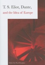 T. S. Eliot, Dante, and the Idea of Europe