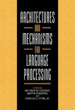 Architectures and Mechanisms for Language Processing