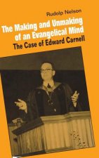 Making and Unmaking of an Evangelical Mind