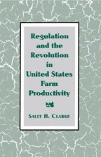 Regulation and the Revolution in United States Farm Productivity