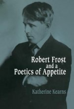 Robert Frost and a Poetics of Appetite