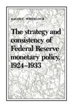 Strategy and Consistency of Federal Reserve Monetary Policy, 1924-1933