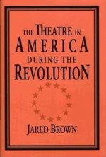 Theatre in America during the Revolution