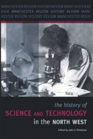 History of Science and Technology in the North West