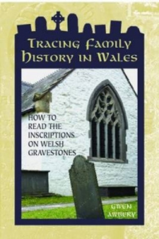 Tracing Family History in Wales - How to Read the Inscriptions on Welsh Gravestones