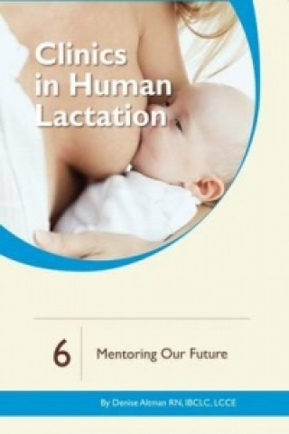 Clinics in Human Lactation 6: Mentoring Our Future