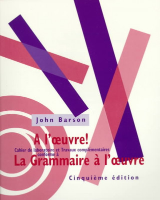 Workbook for La Grammaire a l'oeuvre, 5th