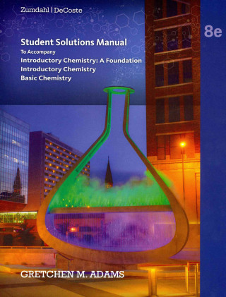 Student Solutions Manual for Zumdahl/Decoste's Introductory Chemistry: a Foundation, 8th