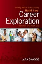 Activity Manual for Health Care Career Exploration Interactive Classroom DVD