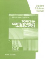 Student Solutions Manual for Bello/Kaul/Britton's Topics in  Contemporary Mathematics, 10th