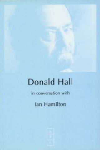 Donald Hall in Conversation with Ian Hamilton