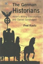 German Historians - Hitler's Willing Executioners and Daniel Goldhagen
