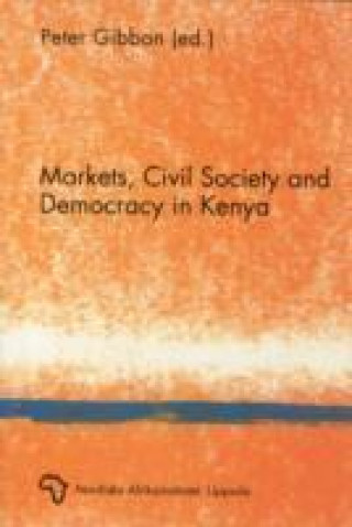 Markets, Civil Society and Democracy in Kenya