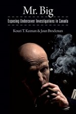 Mr. Big - Exposing Undercover Investigations in Canada