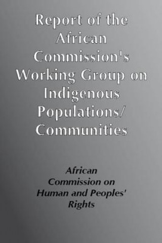 Report of the African Commission's Working Group of Experts on Indigenous Populations / Communities