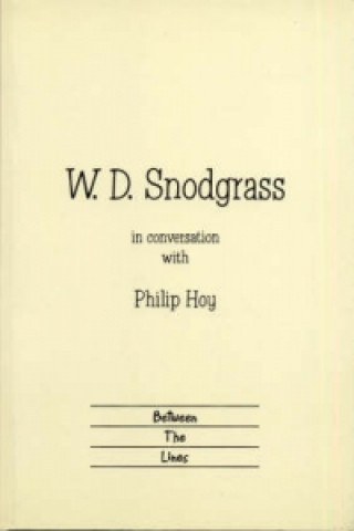 W.D.Snodgrass in Conversation with Philip Hoy