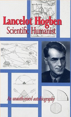 Lancelot Hogben Scientific Humanist
