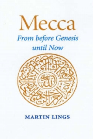 Mecca, from Before Genesis Until Now
