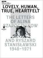 Lovely, Human, True, Heartfelt - The Letters of Alina Szapocznikow and Ryszard Stanislawski, 1948-1971