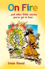 On Fire and Other Bible Stories You've Got to Hear!