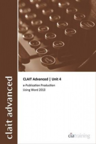 CLAIT Advanced 2006 Unit 4 E-Publication Production Using Word 2013