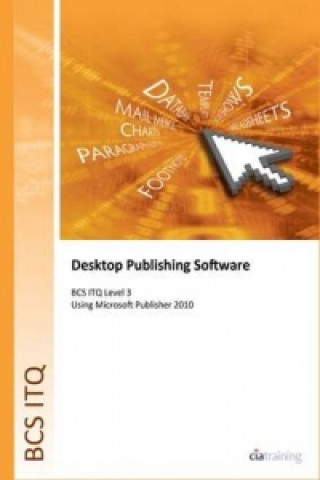 BCS Level 3 ITQ - Desktop Publishing Software Using Microsoft Publisher 2010