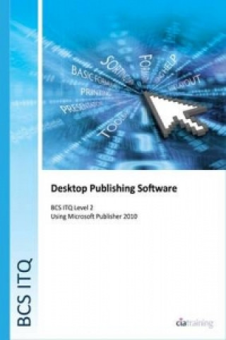BCS Level 2 ITQ - Desktop Publishing Software Using Microsoft Publisher 2010