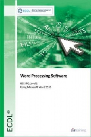 ECDL Word Processing Software Using Word 2010 (BCS ITQ Level 1)