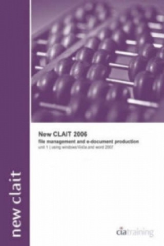 New CLAIT 2006 Unit 1 File Management and E-document Production Using Windows Vista and Word 2007