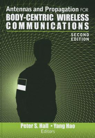 Antennas and Propagation for Body-Centric Wireless Communications, Second Edition