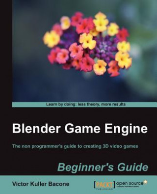 Blender Game Engine: Beginner's Guide (Victor Kuller Bacone)(Puha kötésű)