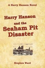 Harry Hanson and the Seaham Pit Disaster