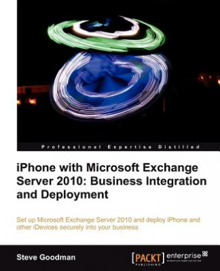 iPhone with Microsoft Exchange Server 2010: Business Integration and Deployment