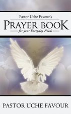 Pastor Uche Favour's Prayer Book for Your Everyday Needs