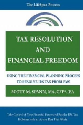 Tax Resolution and Financial Freedom: Using the Financial Planning Process to Resolve IRS Tax Problems