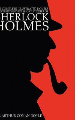 Complete Illustrated Novels and Thirty-Seven Short Stories of Sherlock Holmes