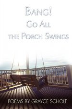 Bang! Go All the Porch Swings