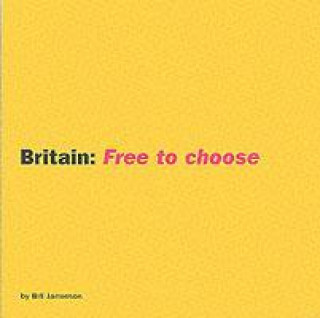 BRITAIN FREE TO CHOOSE