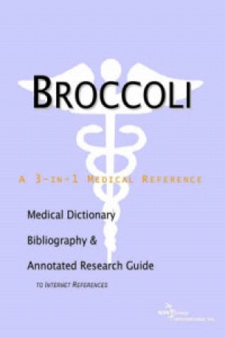 Broccoli - A Medical Dictionary, Bibliography, and Annotated Research Guide to Internet References