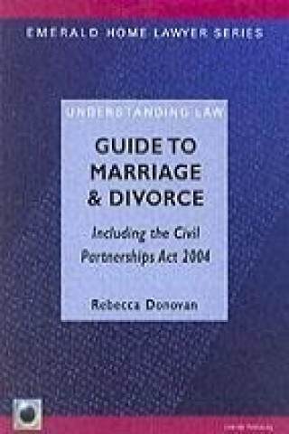 Guide to Marriage and Divorce, Including the Civil Partnerships Act 2004