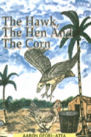 Hawk, the Hen and the Corn