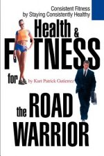 Health & Fitness for the Road Warrior