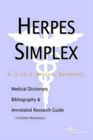 Herpes Simplex - A Medical Dictionary, Bibliography, and Annotated Research Guide to Internet References