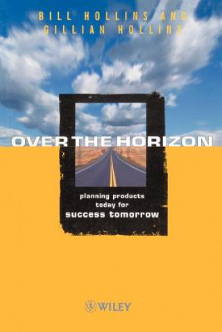 Over the Horizon - Planning Products Today for Success Tomorrow